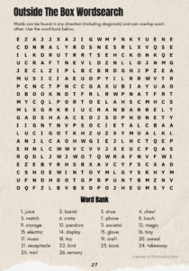 Text reads: "Outside The Box Wordsearch Words can be found in any direction (including diagonals) and can overlap each other. Use the word bank below." 1. juice 2. barrel 3. shoe 4. chest 5. match 6. crate 7. phone 8. lunch 9. storage 10. pandora 11. societal 12. magic 13. electric 14. display 15. glove 16. tray 17. music 18. toy 19. craft 20. cereal 21. receptacle 22. bird 23. book 24. takeaway 25. mail 26. sensory